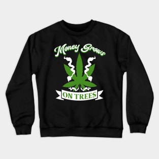 Money does grow on trees Crewneck Sweatshirt